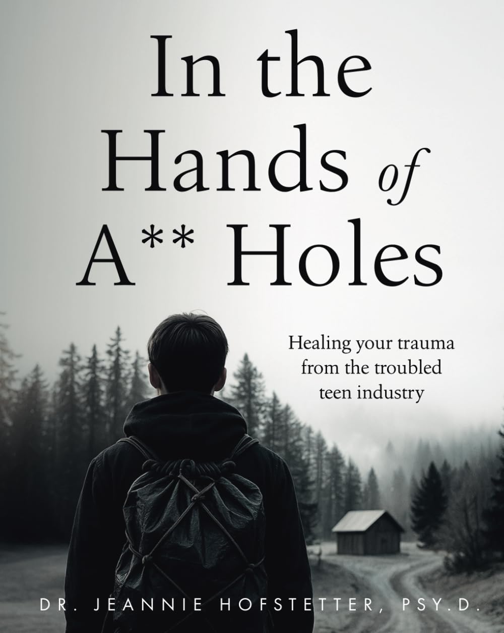 In the Hands of A**holes: Healing your Trauma from the Troubled Teen Industry