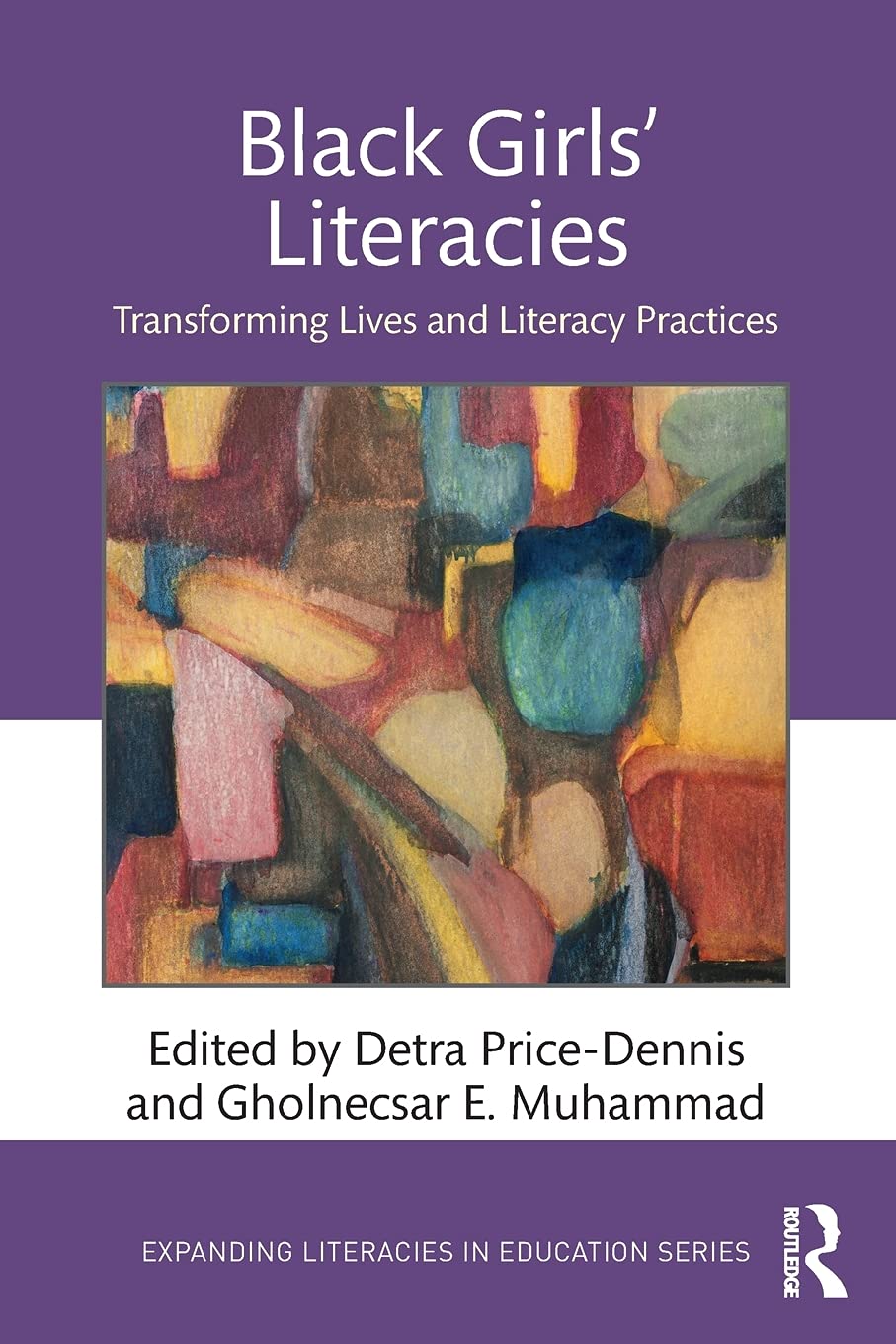 Black Girls’ Literacies: Transforming Lives and Literacy Practices (Expanding Literacies in Education)