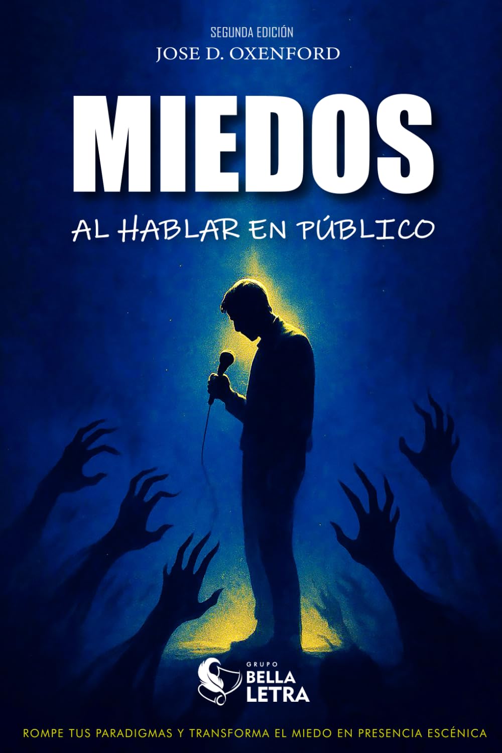 MIEDOS AL HABLAR EN PÚBLICO: ROMPE TUS PARADIGMAS Y TRANSFORMA EL MIEDO EN PRESENCIA ESCÉNICA