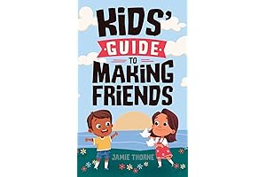 Kids' Guide to Making Friends: Rebuild Broken Families and Foster Lasting Friendships