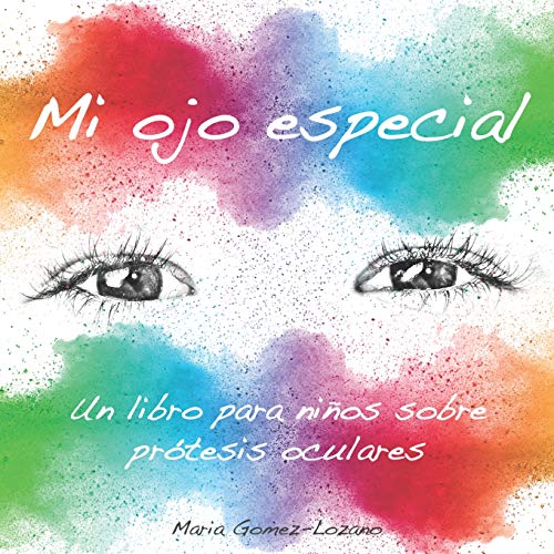 Mi ojo especial: Un libro para ni�os sobre pr�tesis oculares