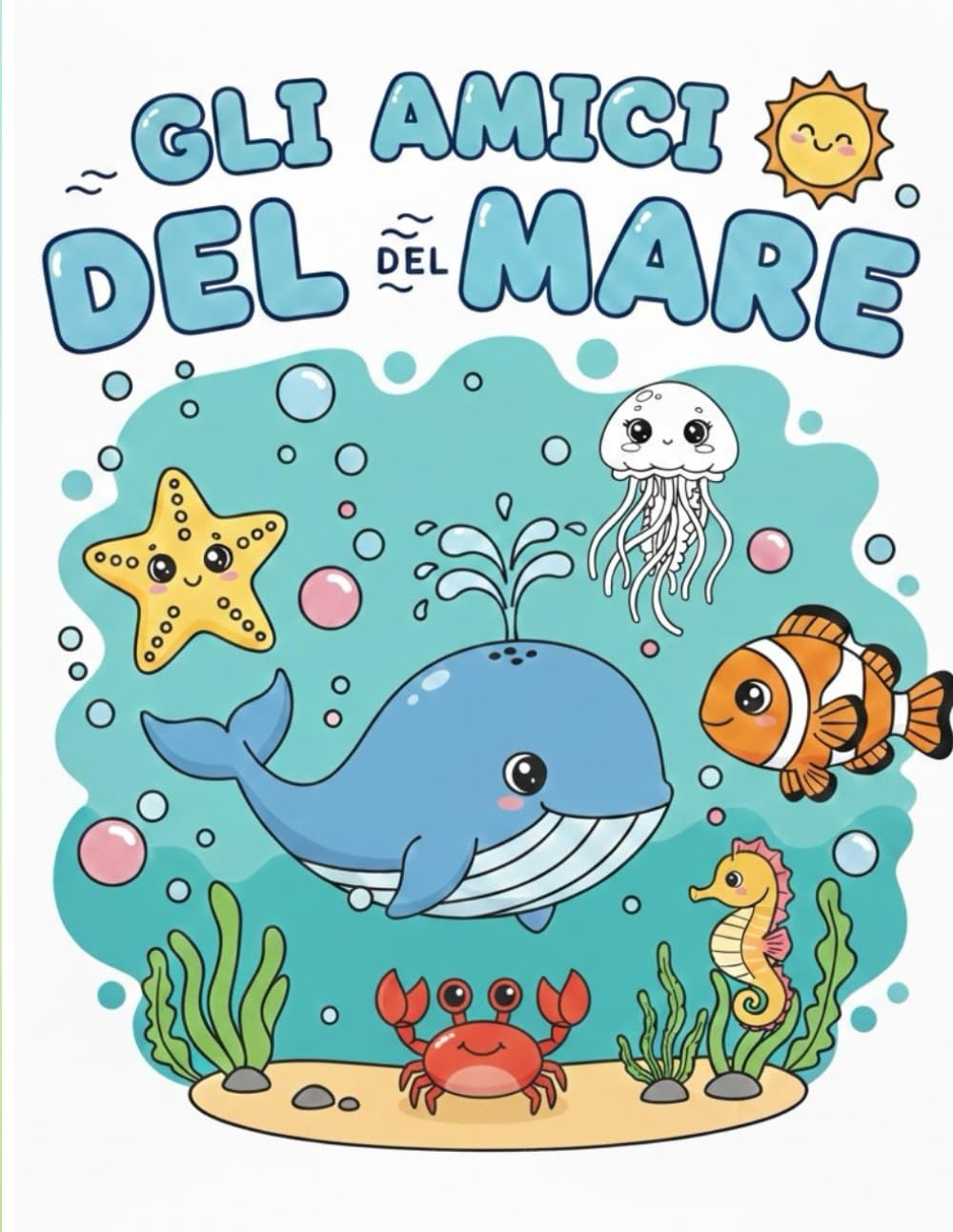 GLI AMICI DEL MARE: Un'avventura sottomarina per bambini - Da colorare