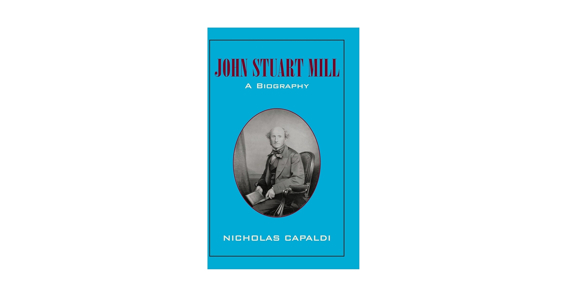洋書 JOHN STUART MILL  A BIOGRAPHY John Stuart Mill: A Biography: Capaldi, Nicholas