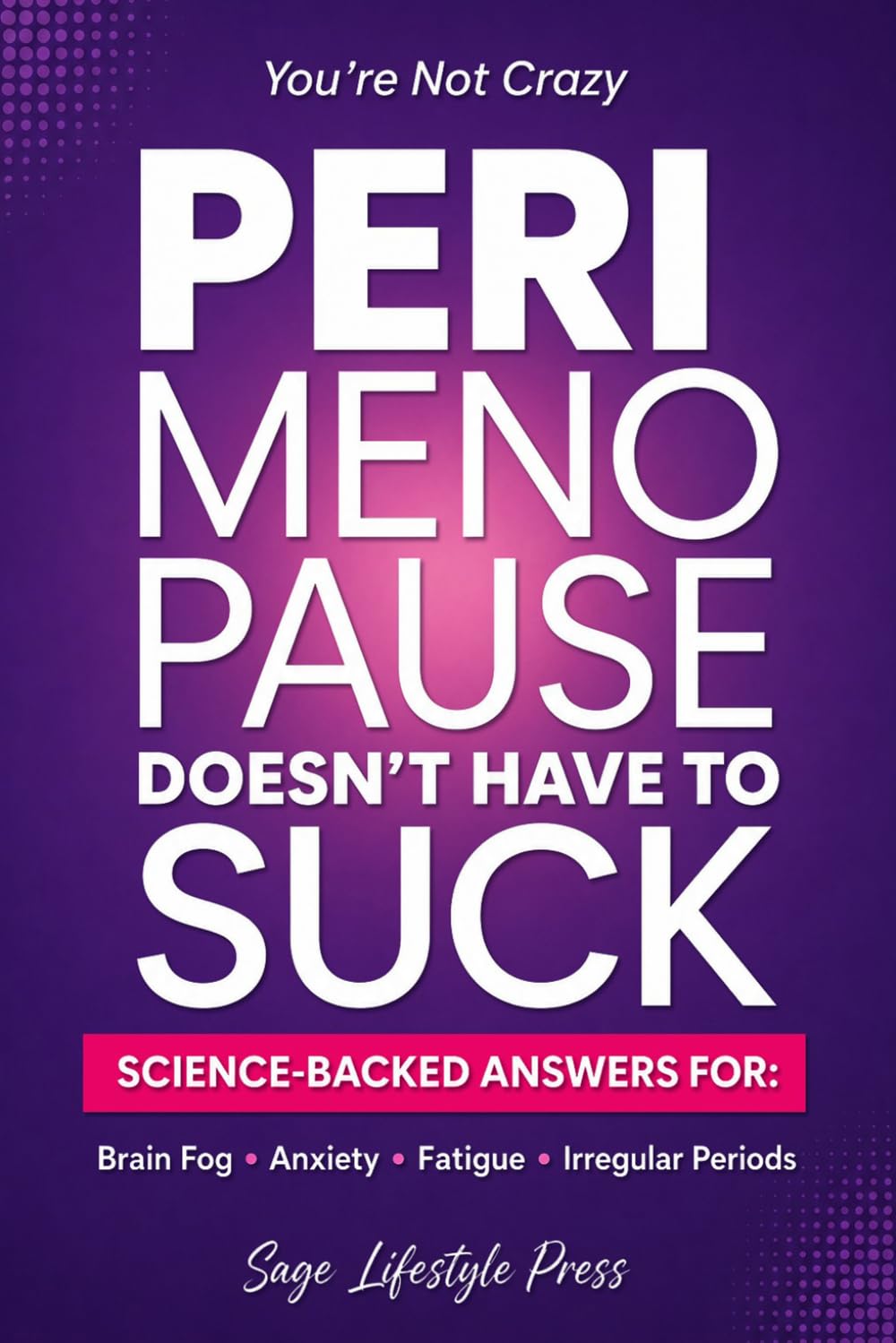 Perimenopause Doesn't Have to Suck: Science-Backed Guide to Hormonal Changes, Energy Shifts, and Feeling Like Yourself Again