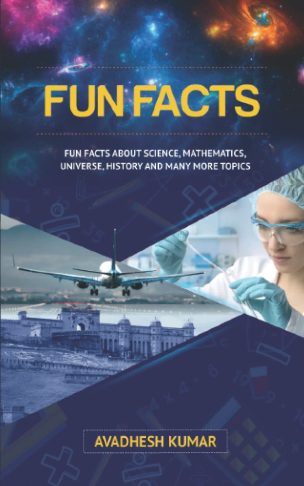 Fun Facts: Fun Facts About Science, Mathematics, Universe, History and Many More Topics
