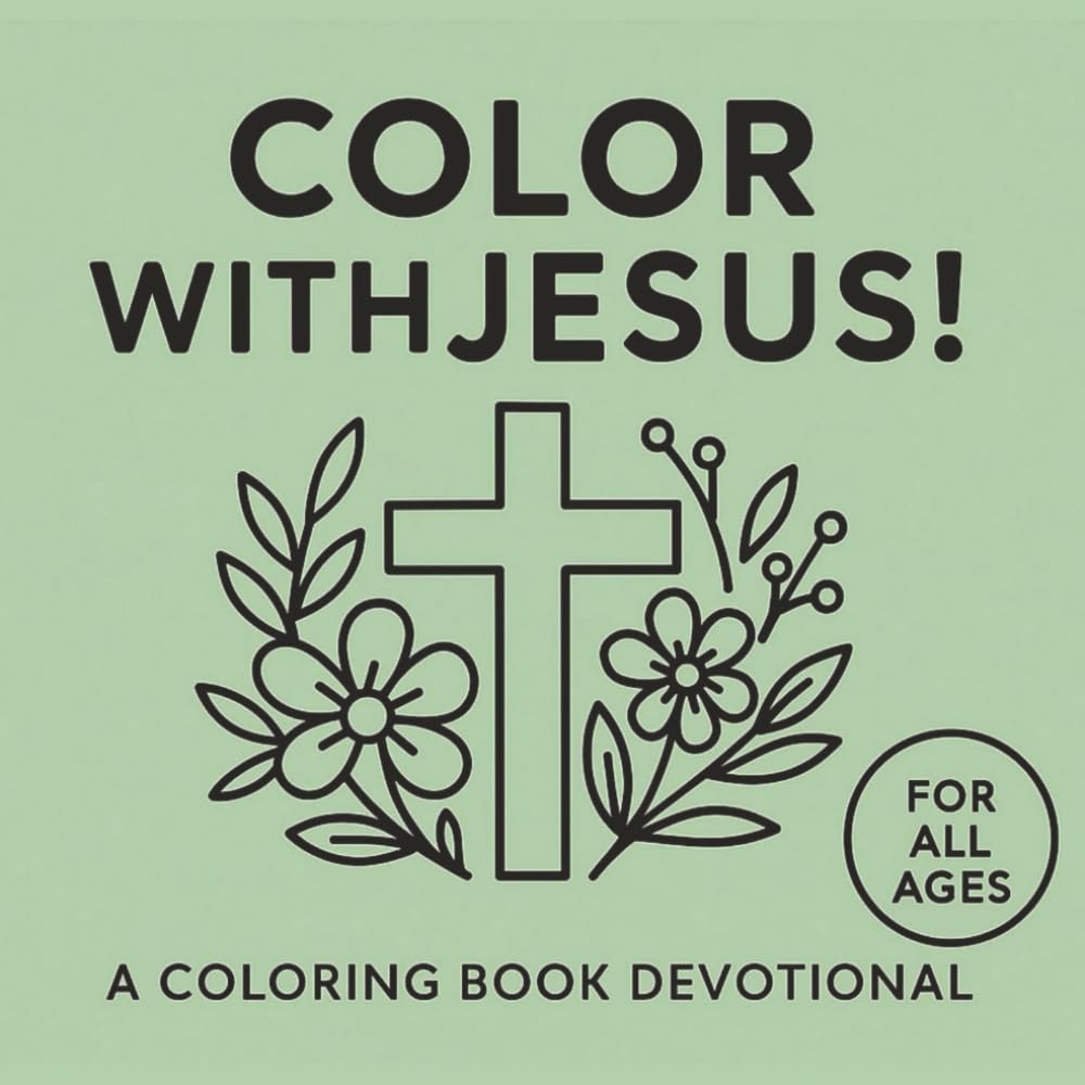 Color with Jesus!: A Simple Scripture Filled Coloring Book Devotional