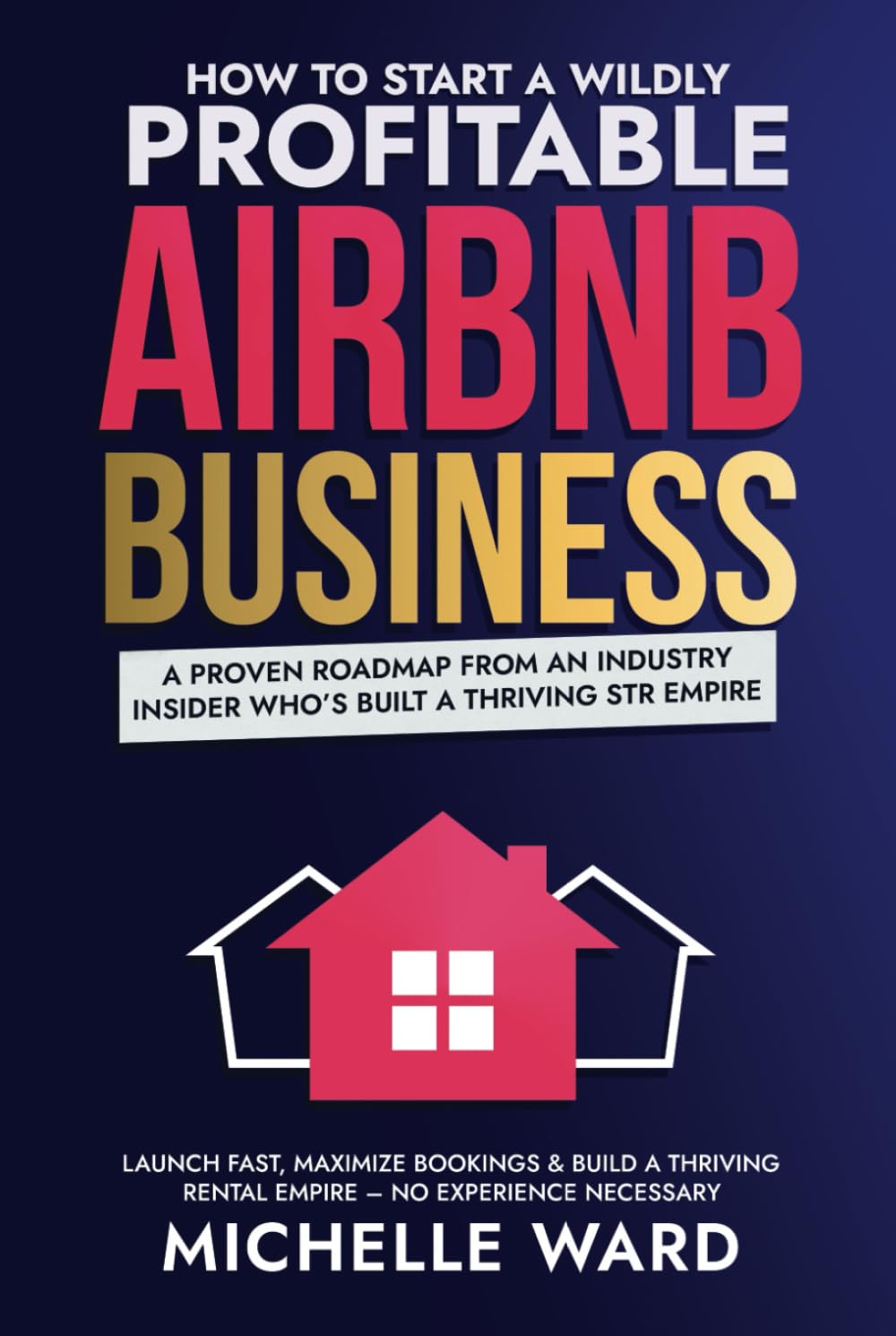 How to Start a Wildly Profitable Airbnb Business, The Australian Edition: A Proven Roadmap from an Industry Insider Who’s Built a Thriving STR Empire (The Profitable Host)