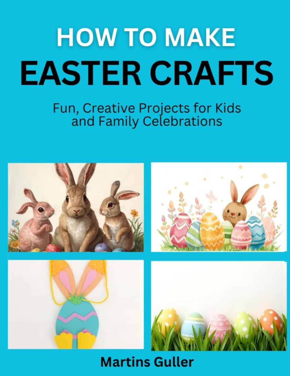 How to make Easter Crafts: Fun, Creative Projects for Kids and Family Celebrations