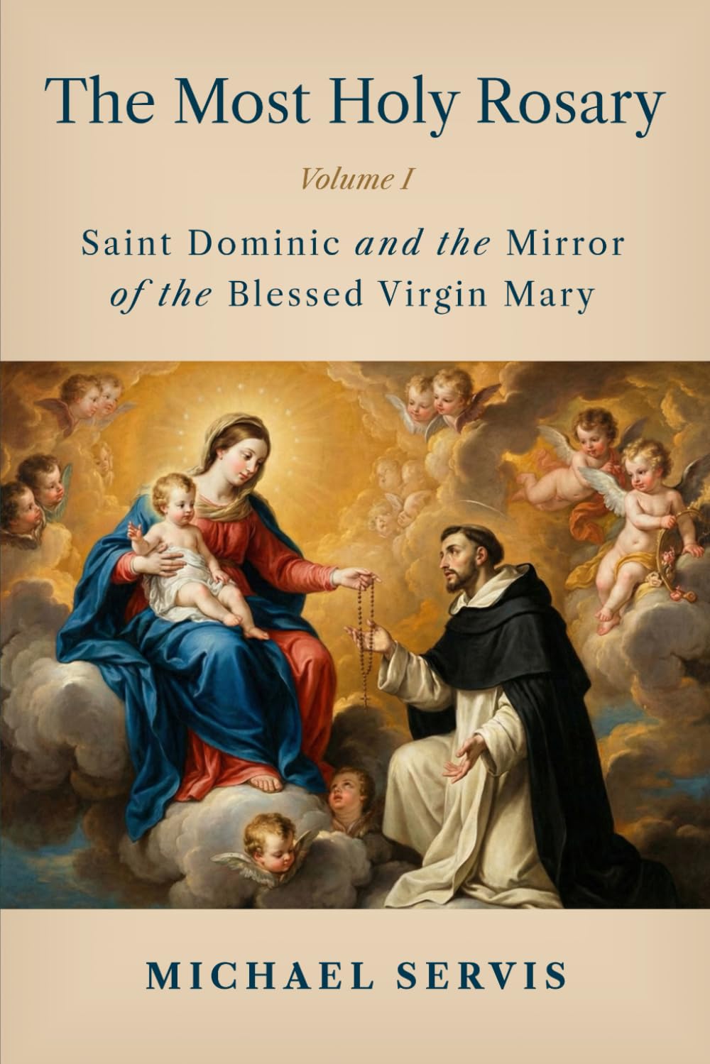 The Most Holy Rosary: Volume I: Saint Dominic and the Mirror of the Blessed Virgin Mary