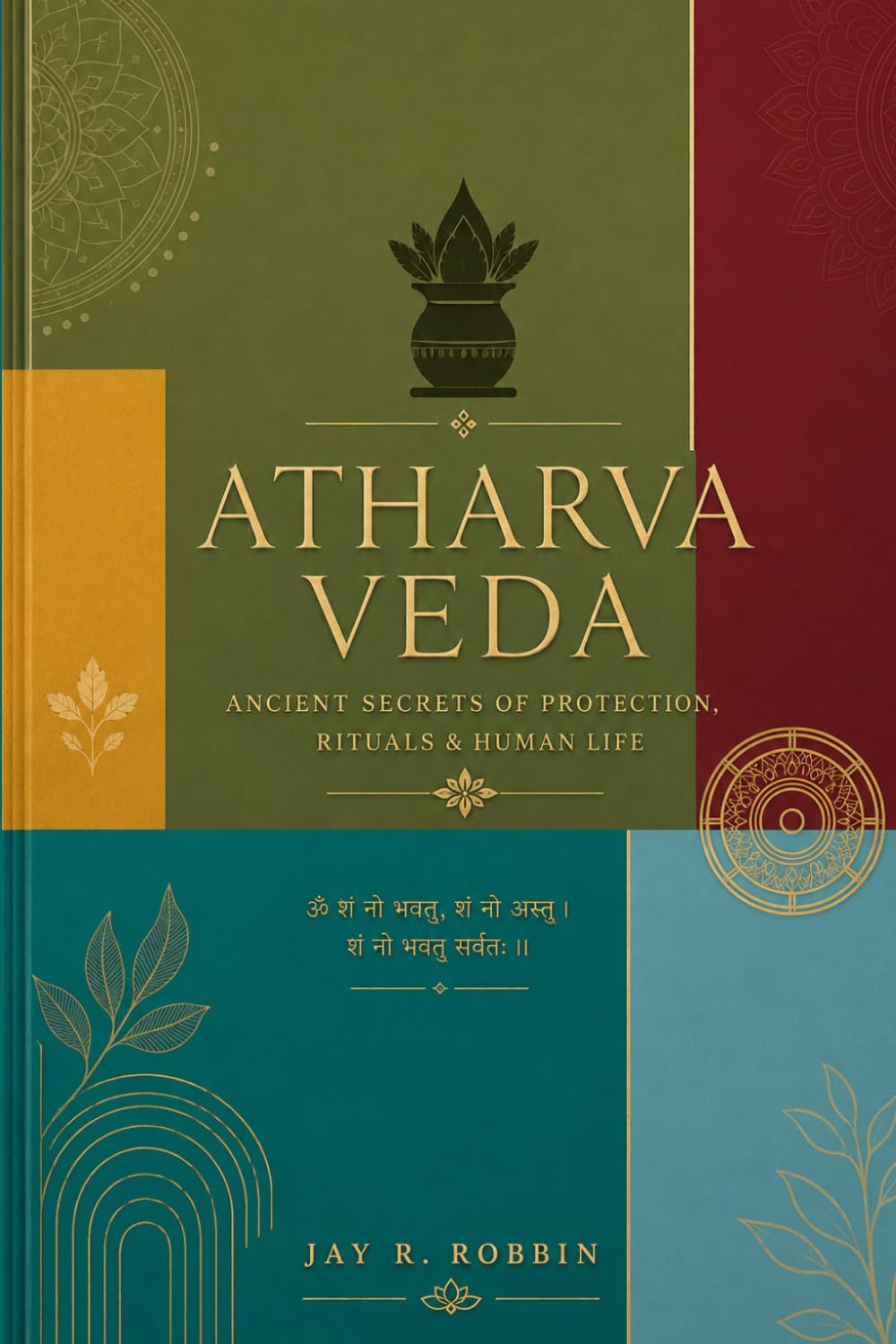 THE ATHARVAVEDA: Ancient Secrets of Protection, Rituals & Human Life.: 4 (THE VEDAS)