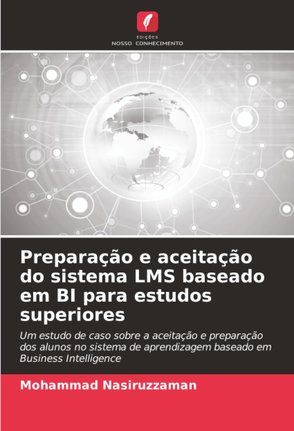 Preparação e aceitação do sistema LMS baseado em BI para estudos superiores: Um estudo de caso sobre a aceitação e preparação dos alunos no sistema de aprendizagem baseado em Business Intelligence