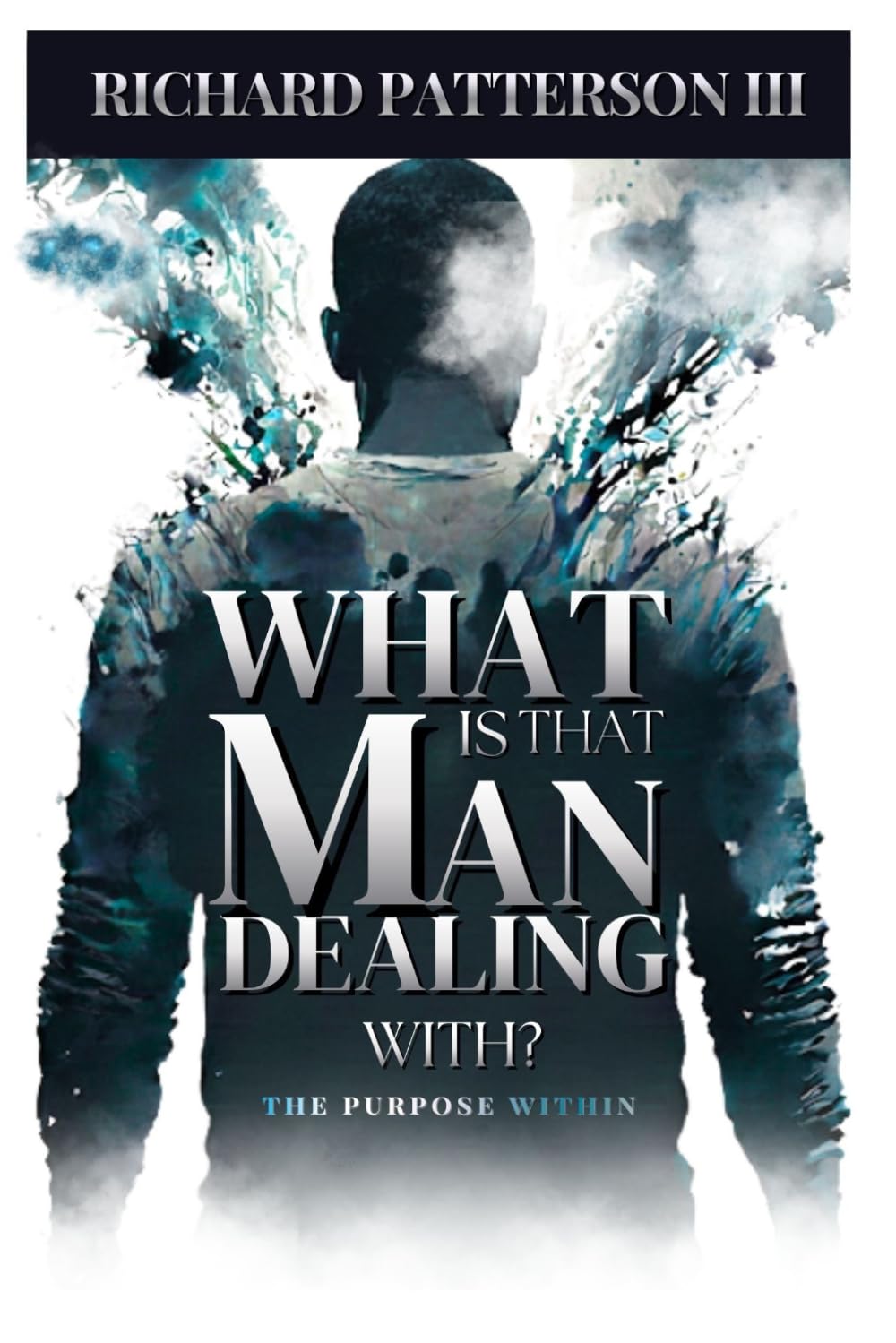 WHAT IS THAT MAN DEALING WITH: THE PURPOSE WITHIN