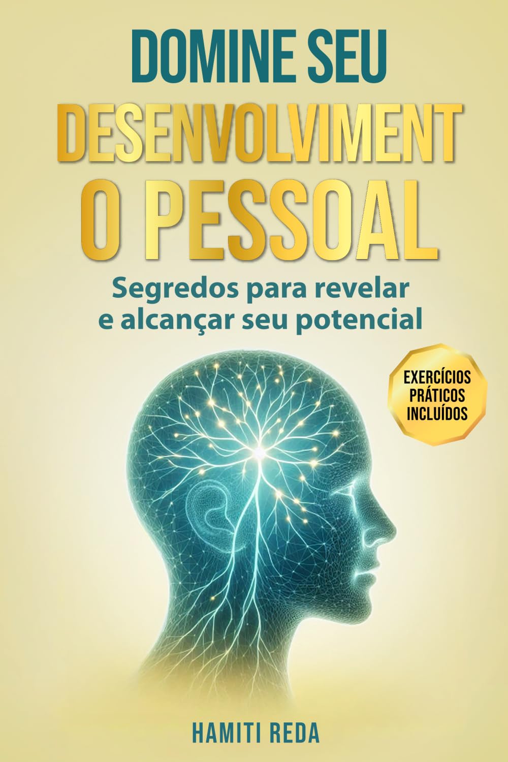 DOMINE SEU DESENVOLVIMENTO PESSOAL: Segredos para revelar e alcançar seu potencial