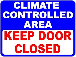 Climate Controlled Area Keep Door Closed Rust-Free Aluminum Warning Sign - Weather Resistant, Waterproof, Easy to Mount for Warehouse, Lab, Office, Indoor/Outdoor 12x8 inch