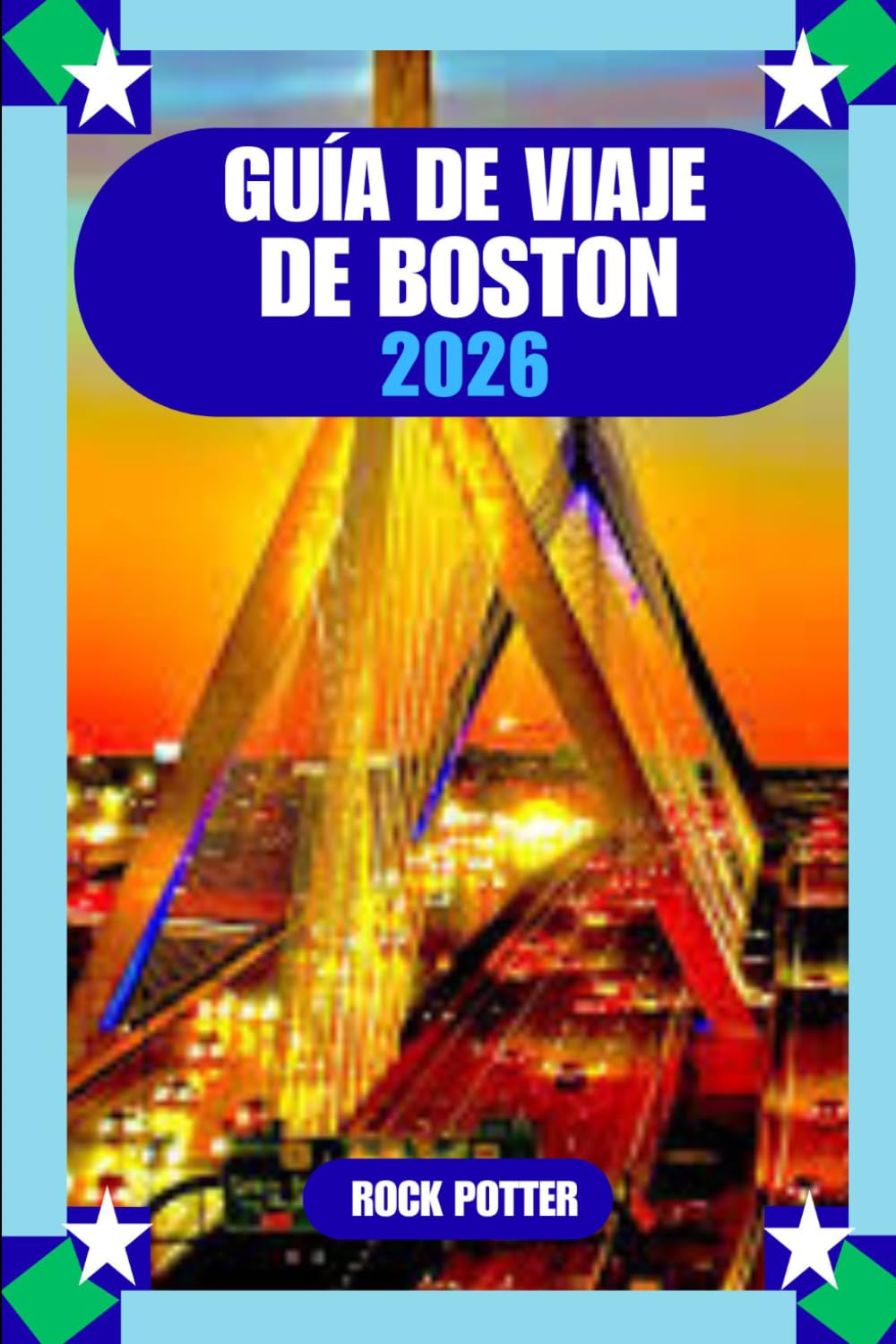 GUÍA DE VIAJE DE BOSTON: Guía de viaje de Boston 2026: La guía completa de atracciones, barrios, gastronomía, transporte y experiencias locales auténticas.