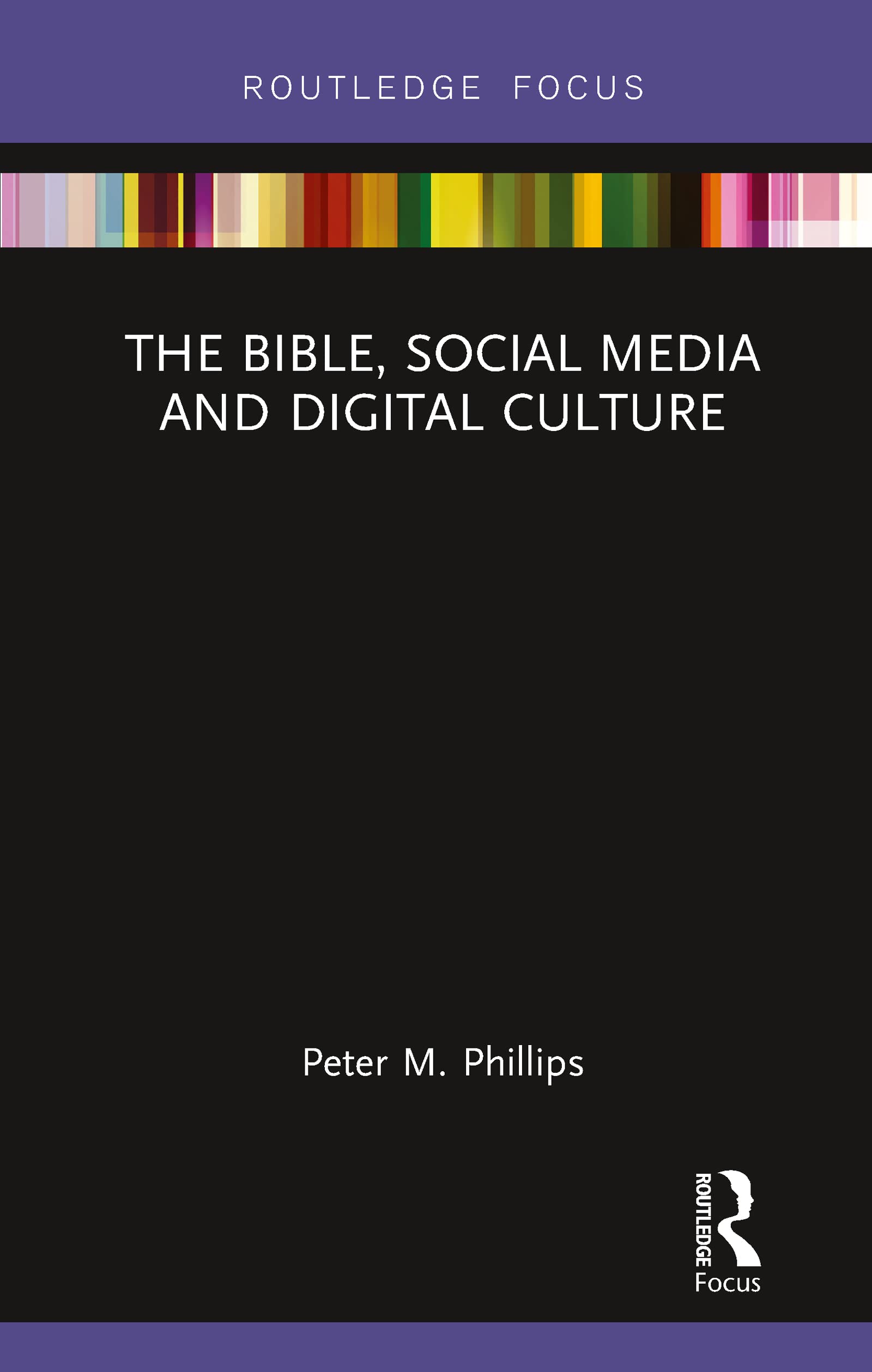 The Bible, Social Media and Digital Culture (Routledge Focus on Religion)