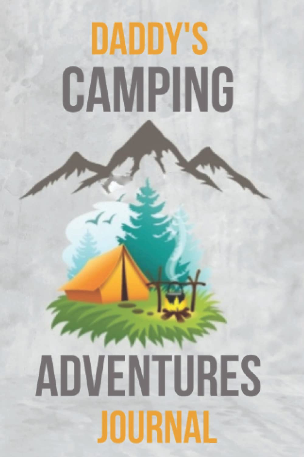 Daddy's camping adventures journal: Journal log book for travelers and trips
