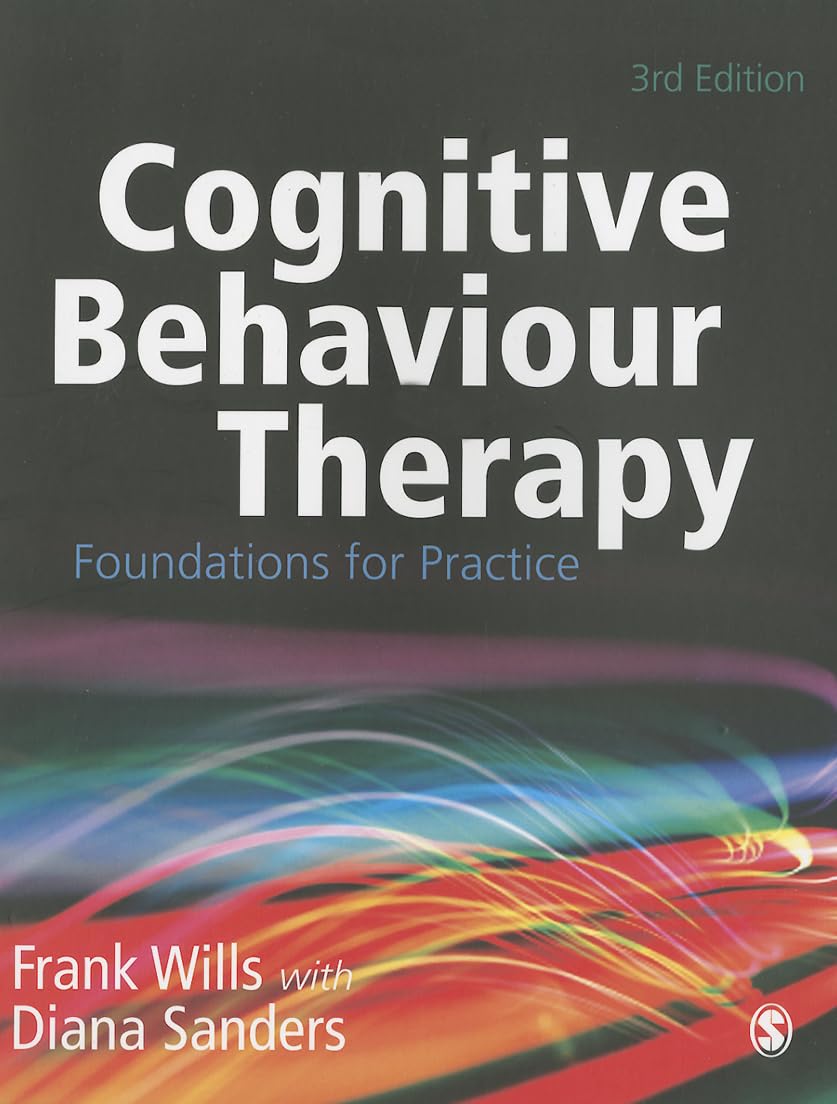 Cognitive Behaviour Therapy: Foundations For Practice - Frank Wills