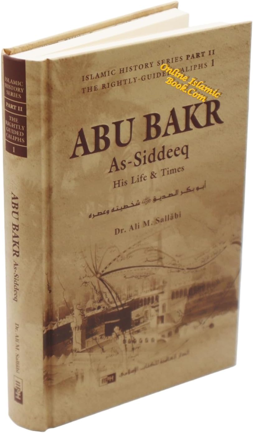 Abu Bakr as-Siddeeq: His Life and Times