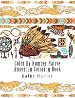 Color By Number Native American Coloring Book 1986336786 Book Cover