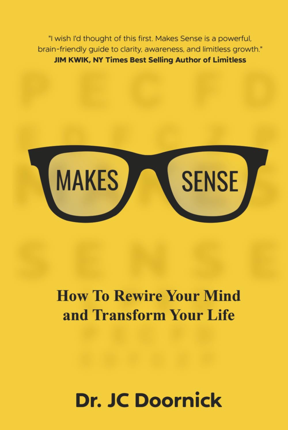 Makes Sense: How to Rewire Your Mind and Transform Your Life