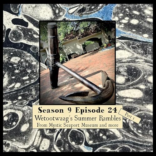 S 09 E 24 Wetootwaag's Summer Rambles Part 1 Featuring Mystic Seaport Museum and more Podcast Por arte de portada