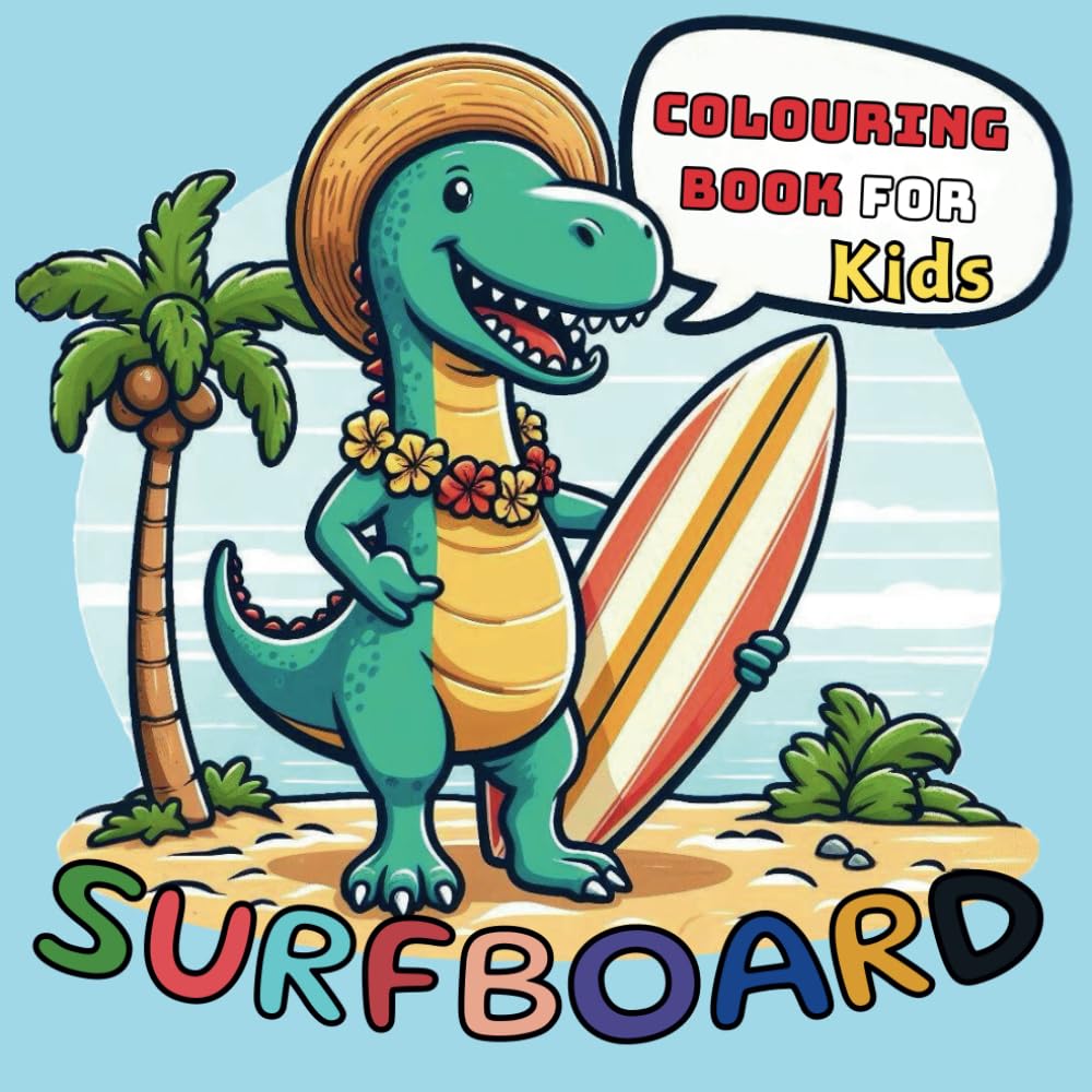 Surfboard Colouring Book for Kids with 40 Proprietary Drawings: Lovely Illustrations to Colour Funny Doing Surfing In The Beach Colouring Pages to