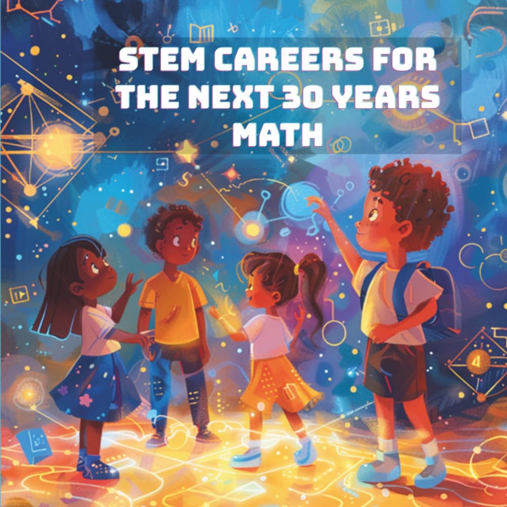STEM Careers for the Next 30 Years Math