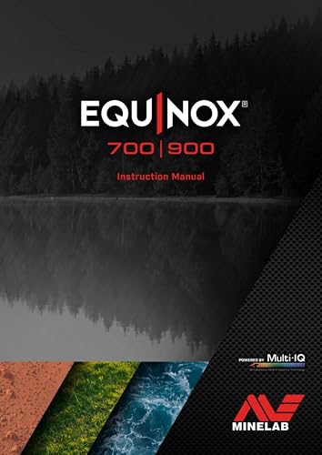 Minelab Equinox 700 &amp; 900 Instruction Manual: Minelab Equinox 700 and 900 Instruction Manual PRINTED