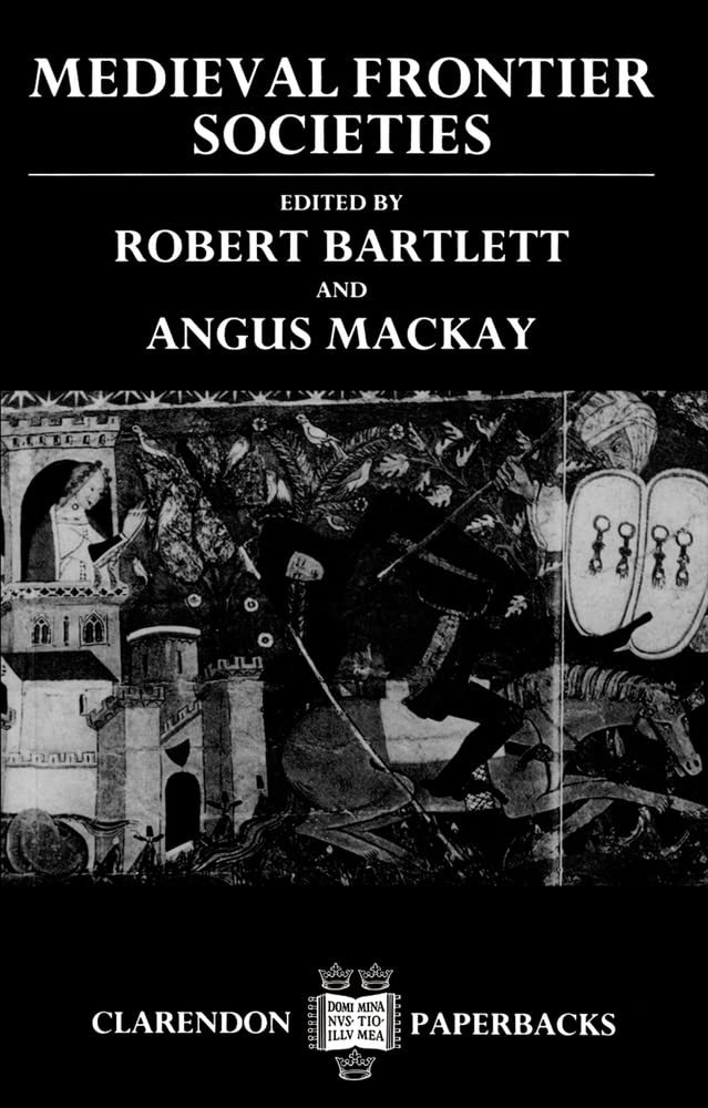 Medieval Frontier Societies (Clarendon Paperbacks)