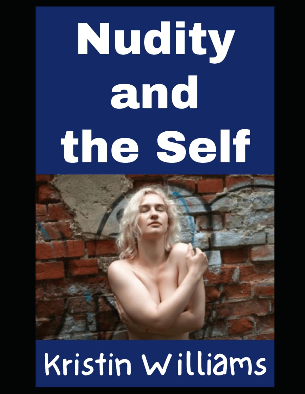 Nudity and the Self: A Deep Dive Into Naked Spirituality! (Nudity, Spirituality, and Psychology)