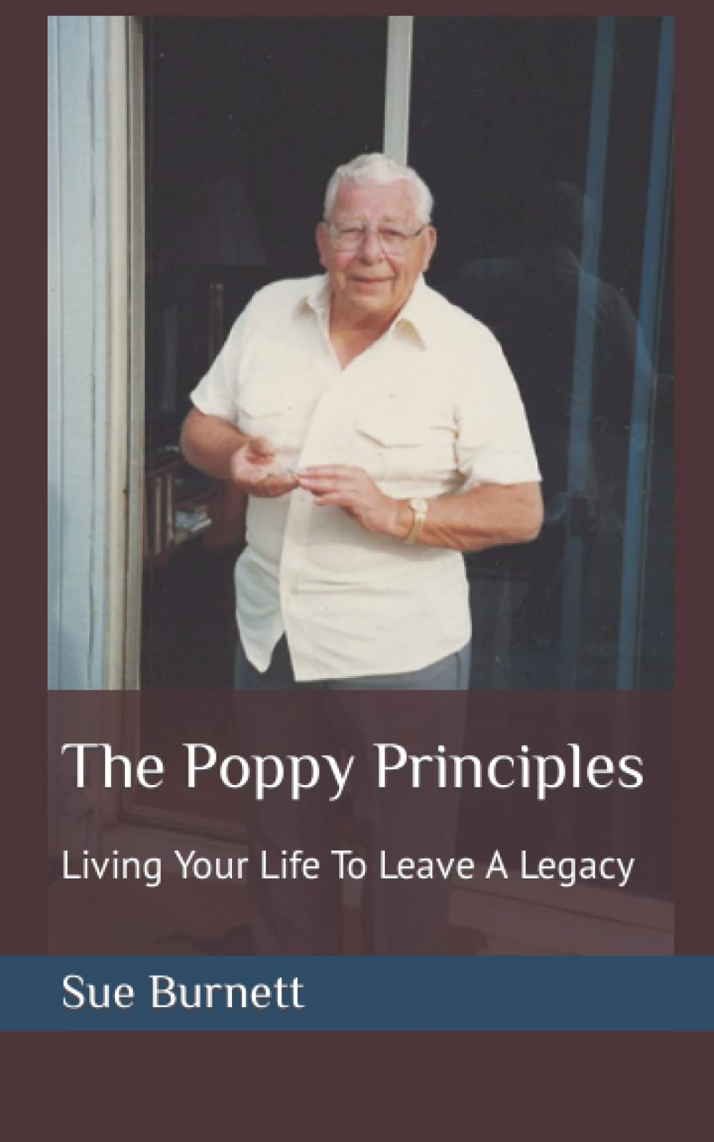 The Poppy Principles: Living Your Life To Leave A Legacy
