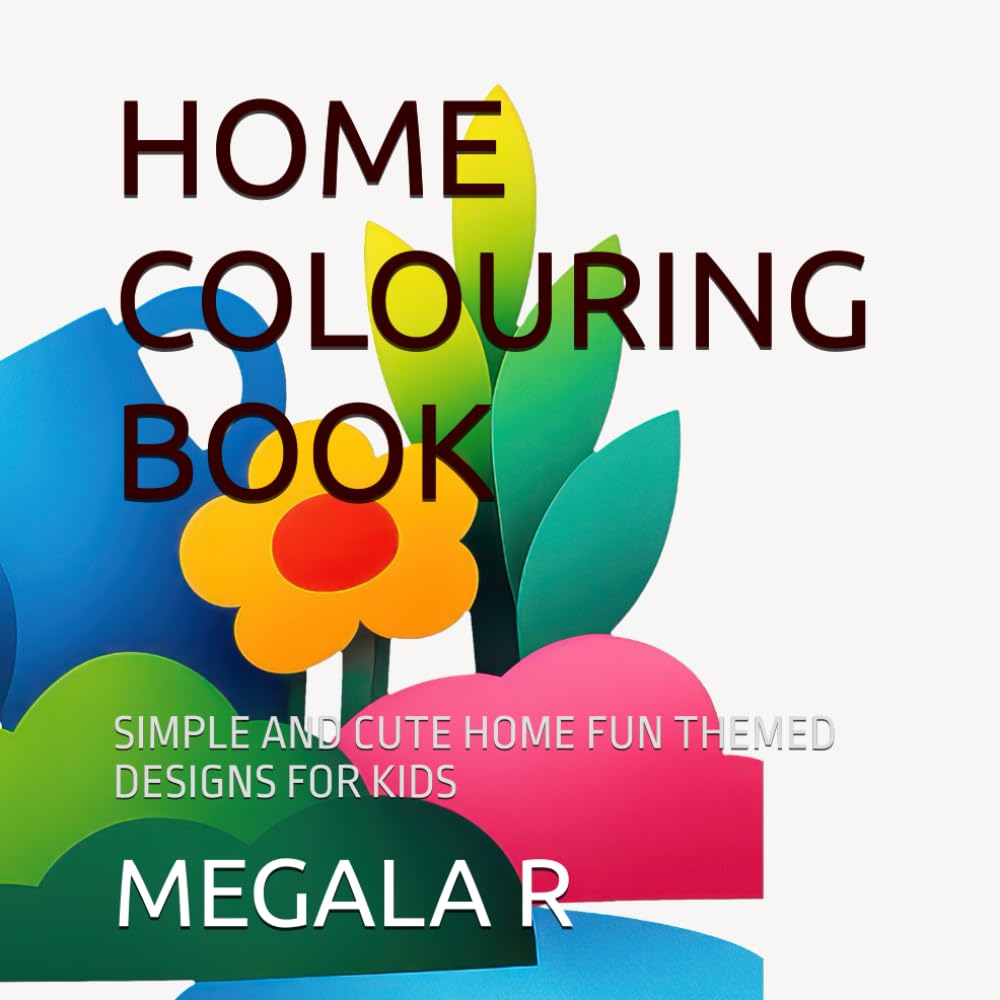HOME COLOURING BOOK: SIMPLE AND CUTE HOME FUN THEMED DESIGNS FOR KIDS