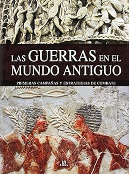 Hardcover Las Guerras en el Mundo Antiguo: Primeras Campañas y Estrategias de Combate (Spanish Edition) [Spanish] Book