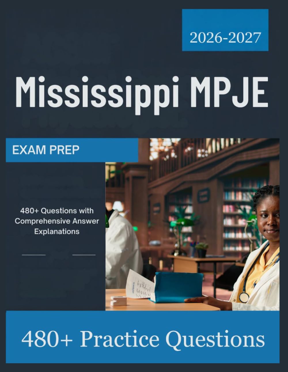 Mississippi MPJE Exam Prep 2026–2027: 480+ Questions with Comprehensive Answer Explanations
