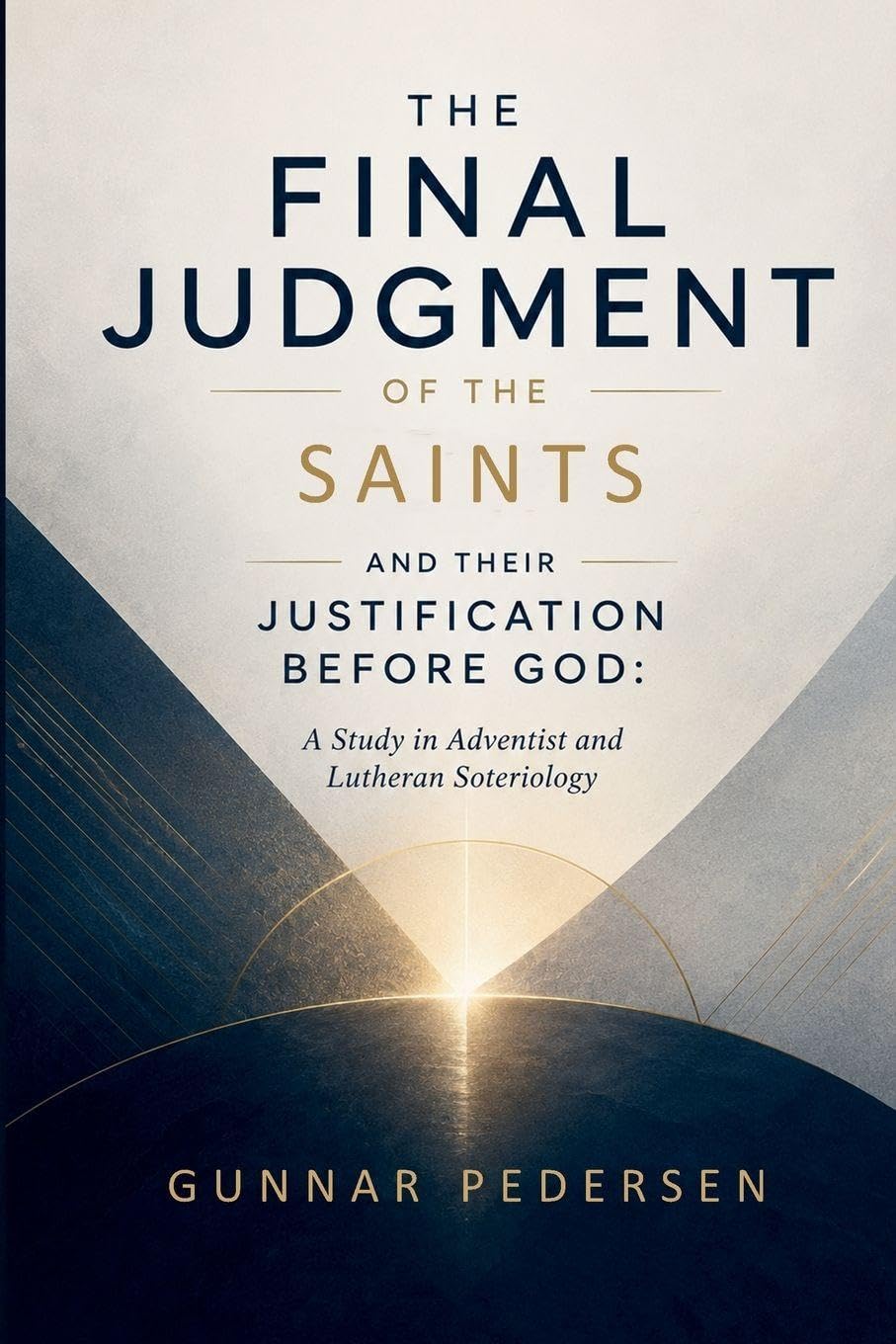 The Final Judgment of the Saints and Their Justification before God: A Study in Adventist and Lutheran Soteriology