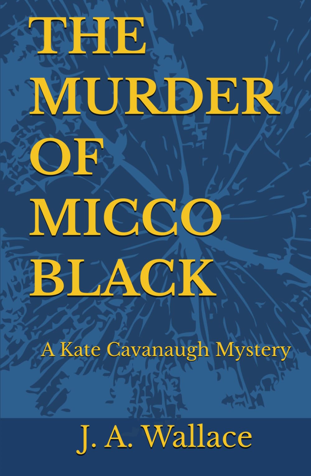 THE MURDER OF MICCO BLACK: A Kate Cavanaugh Mystery