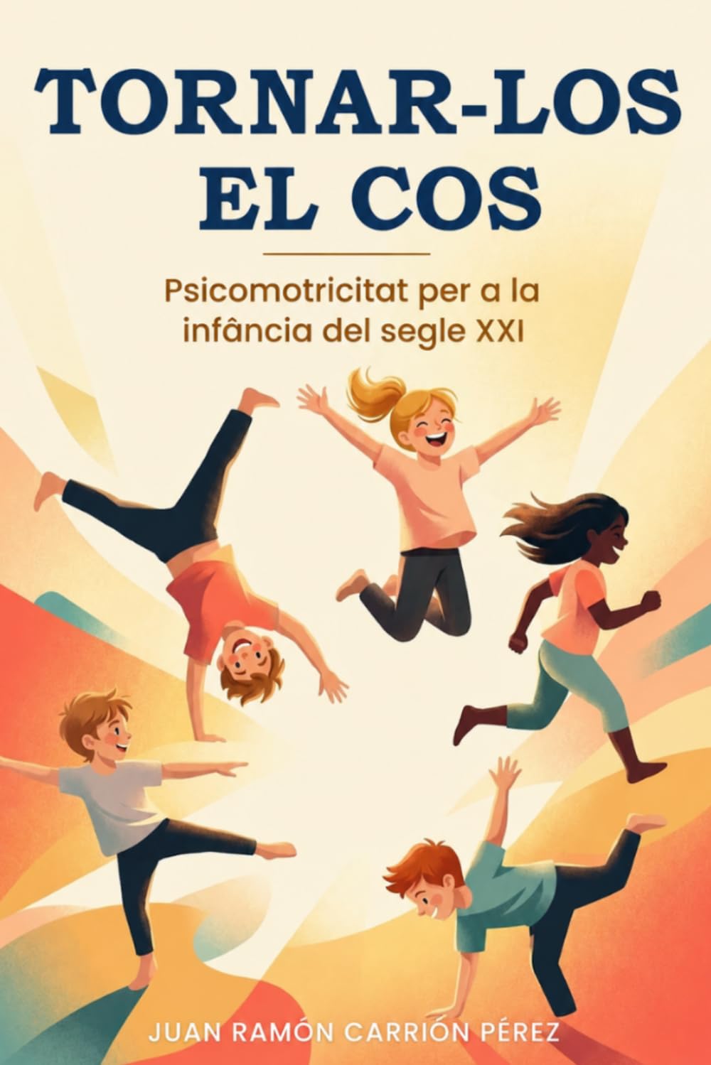 TORNAR-LOS EL COS: Psicomotricitat per a la infancia del segle XXI