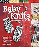 Baby Knits from Around the World: Twenty Heirloom Projects in a Variety of Styles and Techniques