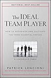 The Ideal Team Player: How to Recognize and Cultivate The Three Essential Virtues