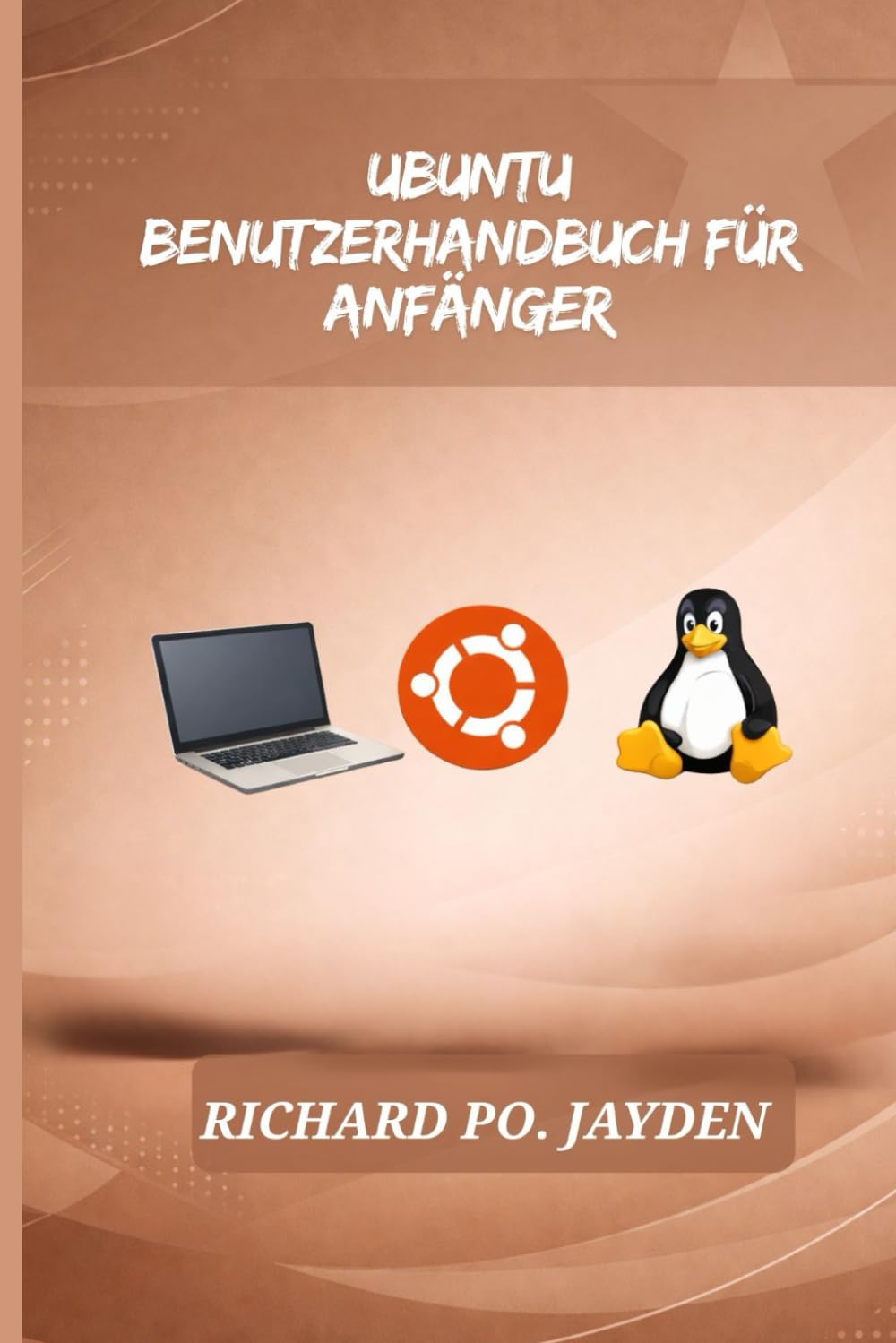 UBUNTU BENUTZERHANDBUCH FÜR ANFÄNGER