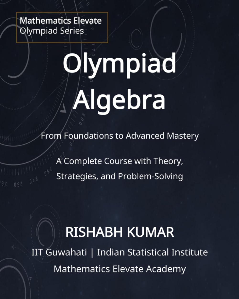 Olympiad Algebra: 1 (Mathematics Elevate Olympiad Series)