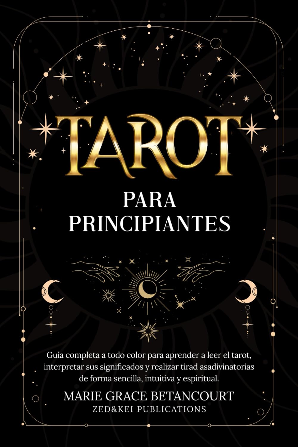 Tarot para Principiantes: Guía completa a todo color para aprender a leer el tarot, interpretar sus significados y realizar tiradas adivinatorias de ... intuitiva y espiritual (Spanish Edition)      Paperback – January 1, 2026