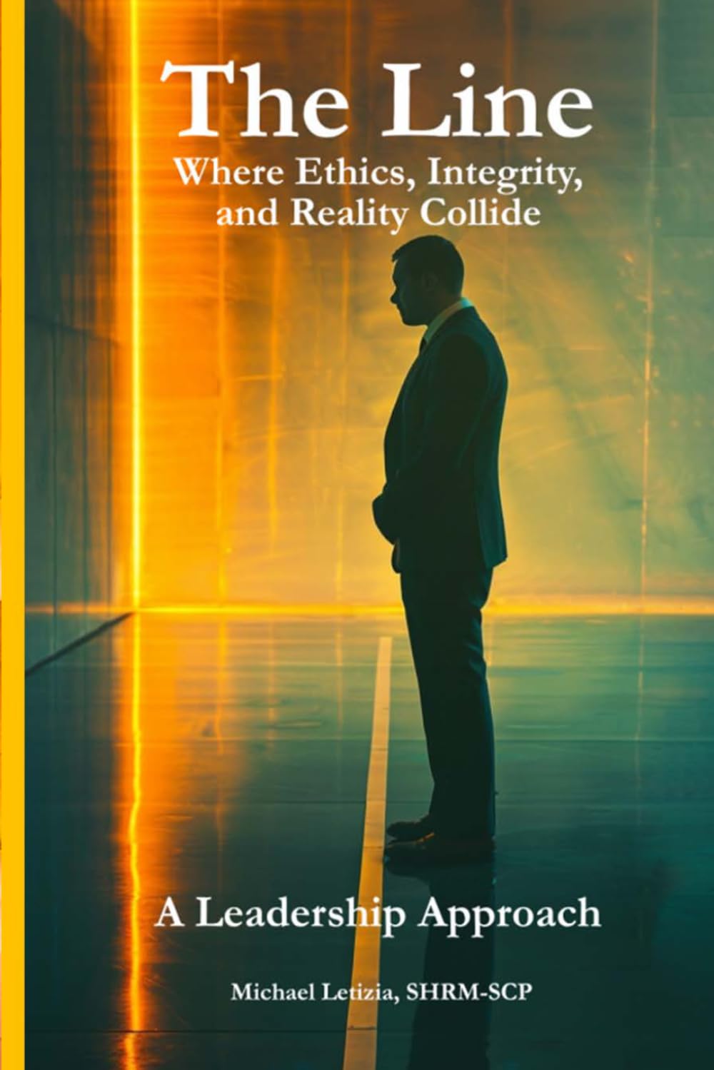 The Line: Where Ethics, Integrity, and Reality Collide (The Line™ Leadership Series)
