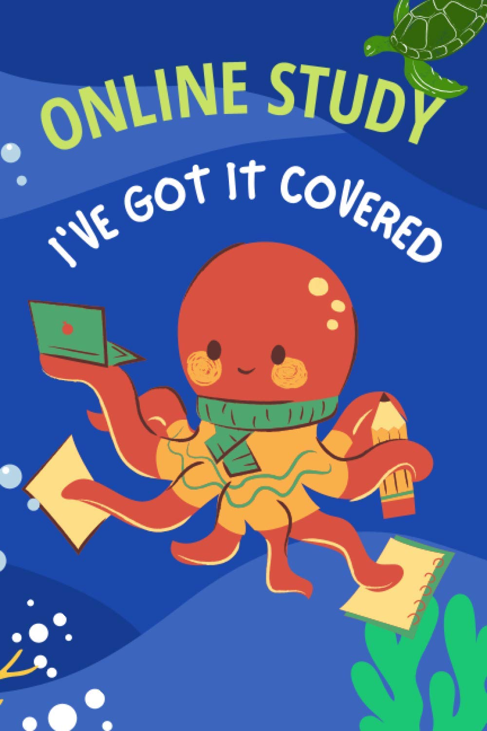 ONLINE STUDY I'VE GOT IT COVERED: Notebook 120 Pages, 6"x9" size Octopus cover design