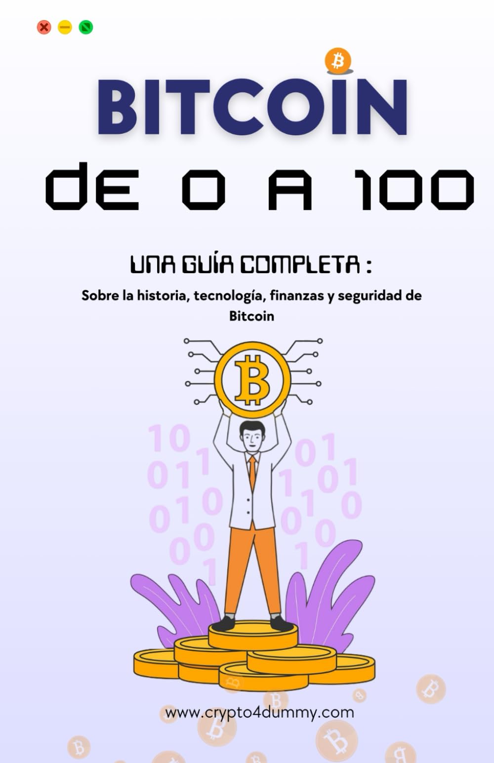Bitcoin de 0 a 100: Una guía completa sobre la historia, tecnología,  finanzas y seguridad de Bitcoin : Dummy, Crypto: Amazon.es: Libros