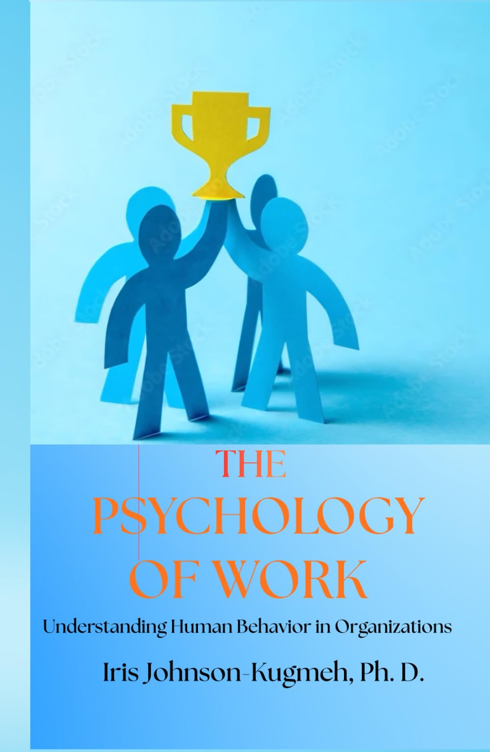 The Pschology of Work: Understanding Human Behavior in Organizations