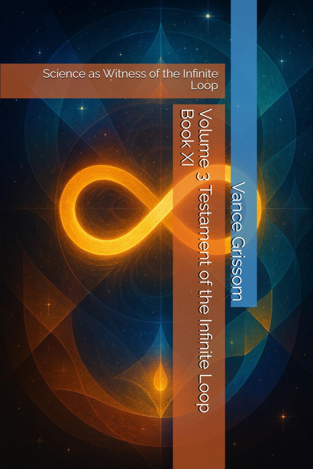 Volume 3 Testament of the Infinite Loop Book XI: Science as Witness of the Infinite Loop