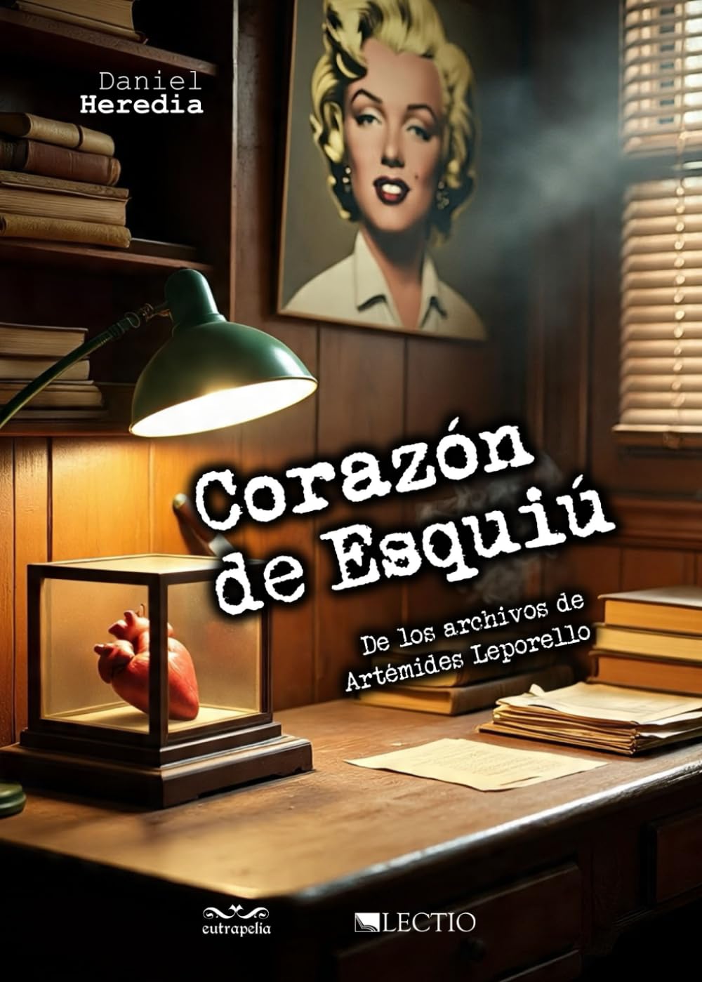 Corazón de Esquiú: De los archivos de Artémides Leporello