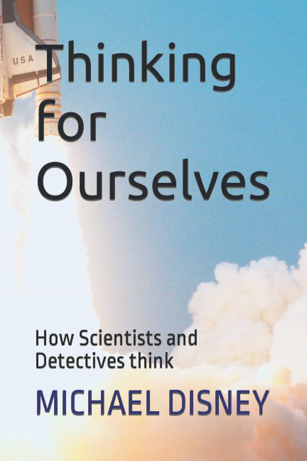 Thinking for Ourselves: How Scientists and Detectives think